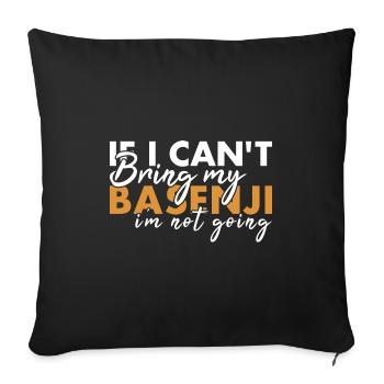 Chien Si je ne peux pas amener mon Basenji, je n’irai pas - Housse de coussin décorative 45 x 45 cm - noir - Devant