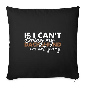 Si je ne peux pas apporter mon teckel, je n’y vais pas - Housse de coussin décorative 45 x 45 cm - noir - Devant