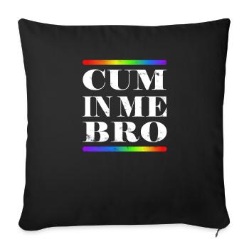 COME IN ME BRO! - Sofakissenbezug 45 x 45 cm - Schwarz - Vorne