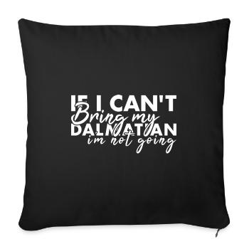Bring My Dalmatian I'm Not Going - Sofa pillowcase 17,3'' x 17,3'' (45 x 45 cm) - black - Front