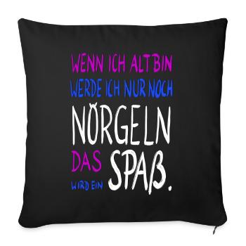 wenn ich alt bin .... - Sofakissenbezug 45 x 45 cm - Schwarz - Vorne