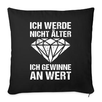 Ich werde nicht älter ich gewinne an Wert - Sofakissenbezug 45 x 45 cm - Schwarz - Vorne