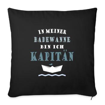 IN MEINER BADEWANNE BIN ICH KAPITÄN - Sofakissenbezug 45 x 45 cm - Schwarz - Vorne