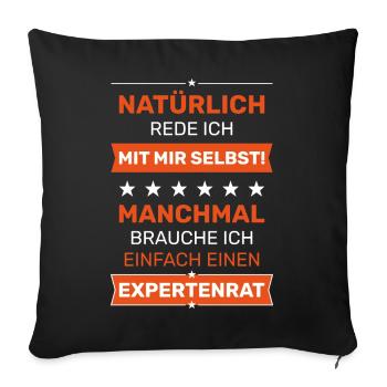 Natürlich rede ich mit mir selbst! Expertenrat. - Sofakissenbezug 45 x 45 cm - Schwarz - Vorne