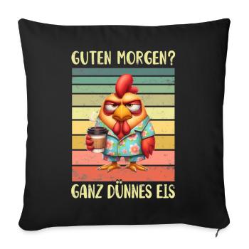 Huhn Hühner Morgenmuffel - Sofakissenbezug 45 x 45 cm - Schwarz - Vorne