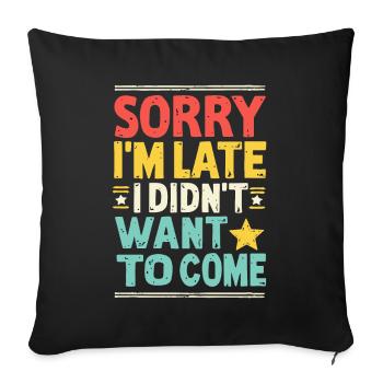 Désolé, je suis en retard, je n’ai pas voulu venir - Housse de coussin décorative 45 x 45 cm - noir - Devant