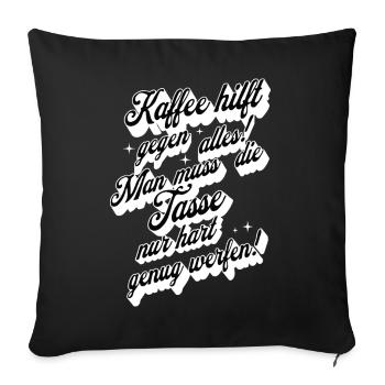 Coffee Helps Against Everything Saying Design - Sofa pillowcase 17,3'' x 17,3'' (45 x 45 cm) - black - Front