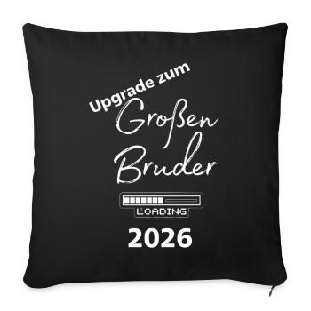 Upgrade zum Großen Bruder 2026 - Sofakissenbezug 45 x 45 cm - Schwarz - Vorne