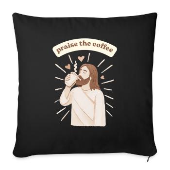 Praise the coffee - weirdpeoplelovethis. - Sofa pillowcase 17,3'' x 17,3'' (45 x 45 cm) - black - Front