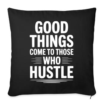Good Things Come To Those Who Hustle - Sofa pillowcase 17,3'' x 17,3'' (45 x 45 cm) - black - Front