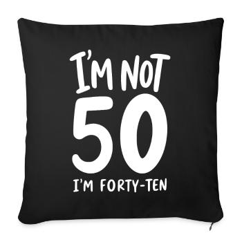 Je n’ai pas 50 ans, j’en ai quarante-dix - Housse de coussin décorative 45 x 45 cm - noir - Devant
