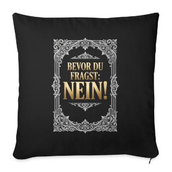 Bevor du fragst Nein lustige Büro  - Sofakissenbezug 45 x 45 cm - Schwarz - Vorne