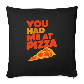 you had me at pizza - Sofakissenbezug 45 x 45 cm - Schwarz - Vorne