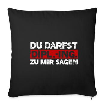 Diplom Ingenieur: Du Darfst Dipl.-Ing. sagen, DIPL - Sofakissenbezug 45 x 45 cm - Schwarz - Vorne