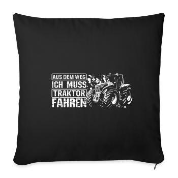 Aus Dem Weg Ich Muss Traktor Fahren Trecker Bauer - Sofakissenbezug 45 x 45 cm - Schwarz - Vorne