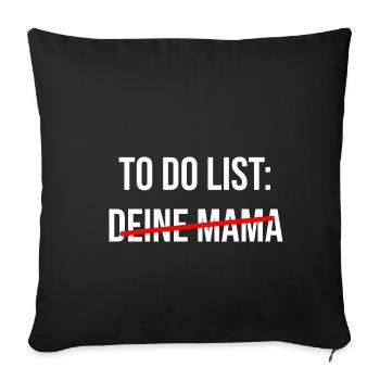 To Do List: Deine Mudder - Sofakissenbezug 45 x 45 cm - Schwarz - Vorne