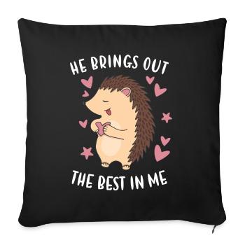 Hedgie He Brings Out The Best In Me Hedgehog - Sofa pillowcase 17,3'' x 17,3'' (45 x 45 cm) - black - Front