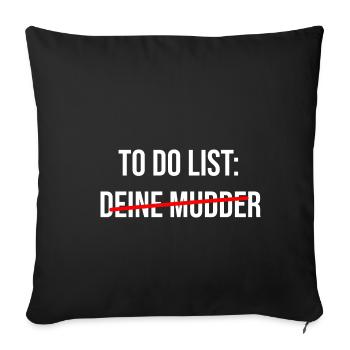 To Do List: Deine Mudder - Sofakissenbezug 45 x 45 cm - Schwarz - Vorne