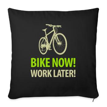 Bike now! Work later! Fahrrad Sattel Kette Radtour - Sofakissenbezug 45 x 45 cm - Schwarz - Vorne