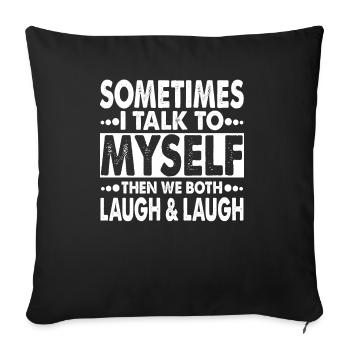 Sometimes I Talk To Myself Then We Both Laugh - Housse de coussin décorative 45 x 45 cm - noir - Devant
