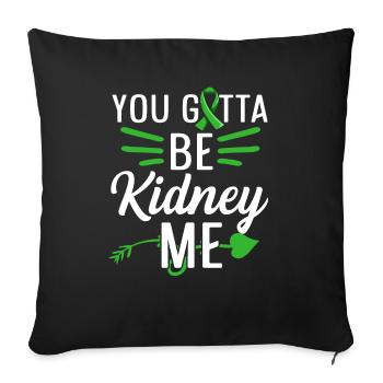 You gotta be kidney me Pun for your Kidney Buddy - Sofa pillowcase 17,3'' x 17,3'' (45 x 45 cm) - black - Front