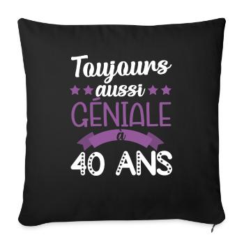 Toujours aussi géniale à 40ans cadeau anniversaire - Housse de coussin décorative 45 x 45 cm - noir - Devant