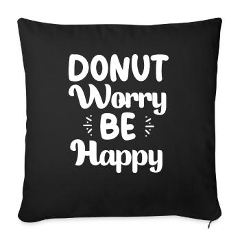 Donut worry be happy donut cool gifts sweet food - Housse de coussin décorative 45 x 45 cm - noir - Devant