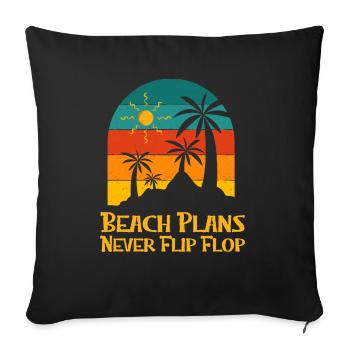 Beach Plans Never Flip Flop Summer Sayings - Sofakissenbezug 45 x 45 cm - Schwarz - Vorne
