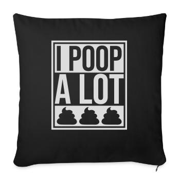 I poop a lot - Sofa pillowcase 17,3'' x 17,3'' (45 x 45 cm) - black - Front