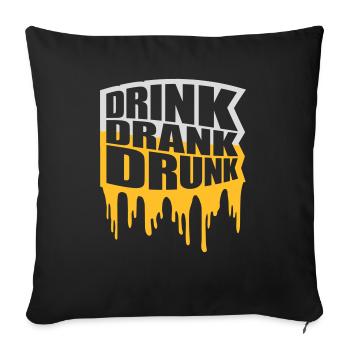 drink drank drunk quote - Sofa pillowcase 17,3'' x 17,3'' (45 x 45 cm) - black - Front