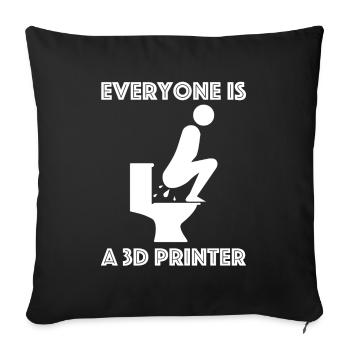 Everyone is a 3D printer | funny sayings - Sofa pillowcase 17,3'' x 17,3'' (45 x 45 cm) - black - Front
