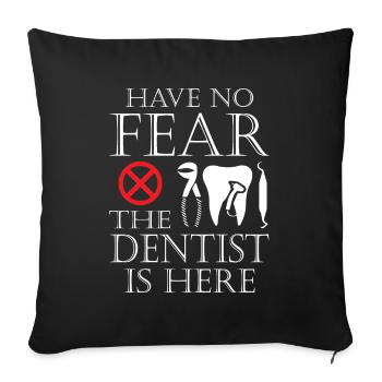 Have No Fear The Dentist - Sofa pillowcase 17,3'' x 17,3'' (45 x 45 cm) - black - Front