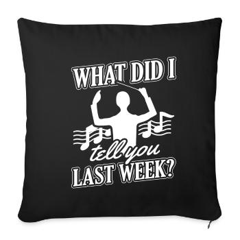 What did I tell you last week? Conductor Choirs - Sofa pillowcase 17,3'' x 17,3'' (45 x 45 cm) - black - Front