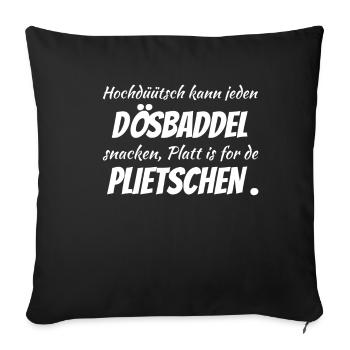 Hochdüütsch can snack on any Dösbaddel - Sofa pillowcase 17,3'' x 17,3'' (45 x 45 cm) - black - Front