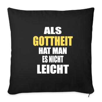 Gottheit Nicht Leicht Lustiger Spruch Sprüche - Sofakissenbezug 45 x 45 cm - Schwarz - Vorne