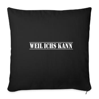 weil ichs kann - Sofakissenbezug 45 x 45 cm - Schwarz - Vorne