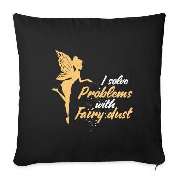 I solve problems with fairy dust Fee Geschenk - Sofakissenbezug 45 x 45 cm - Schwarz - Vorne