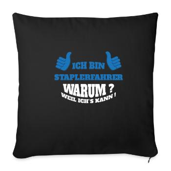Staplerfahrer Stapler Lagerist Geschenkidee spruch - Sofakissenbezug 45 x 45 cm - Schwarz - Vorne