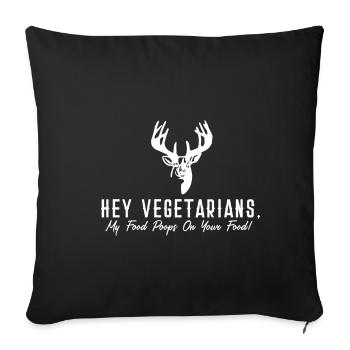 Hé végétariens ma nourriture caca sur votre nourriture - Housse de coussin décorative 45 x 45 cm - noir - Devant
