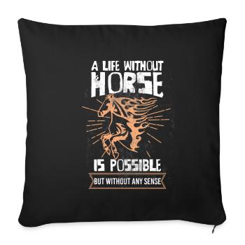 Une vie sans chevaux est possible, mais trou de sens - Housse de coussin décorative 45 x 45 cm - noir - Devant