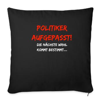 Politicians beware! The next election is coming... - Sofa pillowcase 17,3'' x 17,3'' (45 x 45 cm) - black - Front