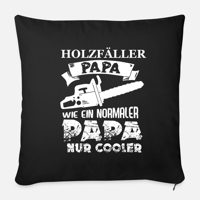 Holzfäller Papa wie ein normaler Papa nur cooler - Sofakissenbezug 45 x 45 cm - Schwarz