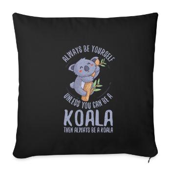 Always Be Yourself Unless You Can Be A Koala - Housse de coussin décorative 45 x 45 cm - noir - Devant