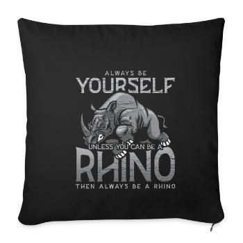 Always Be Yourself Unless You Can Be A Rhino - Sofa pillowcase 17,3'' x 17,3'' (45 x 45 cm) - black - Front