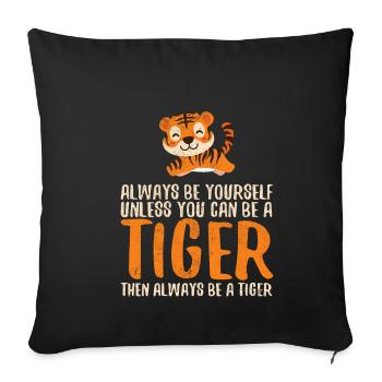 Sois toujours toi-même sauf si tu peux être un tigre - Housse de coussin décorative 45 x 45 cm - noir - Devant