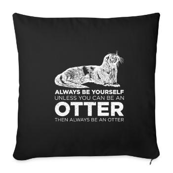 Sois toujours toi-même sauf si tu peux être une loutre - Housse de coussin décorative 45 x 45 cm - noir - Devant