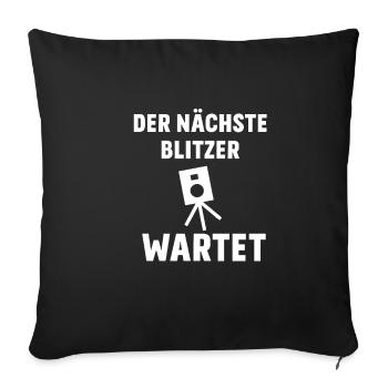Der nächste Blitzer wartet - Sofakissenbezug 45 x 45 cm - Schwarz - Vorne