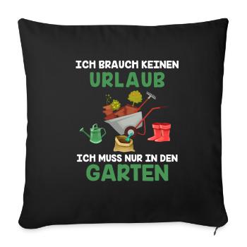 I do not need a holiday just in the garden - Sofa pillowcase 17,3'' x 17,3'' (45 x 45 cm) - black - Front