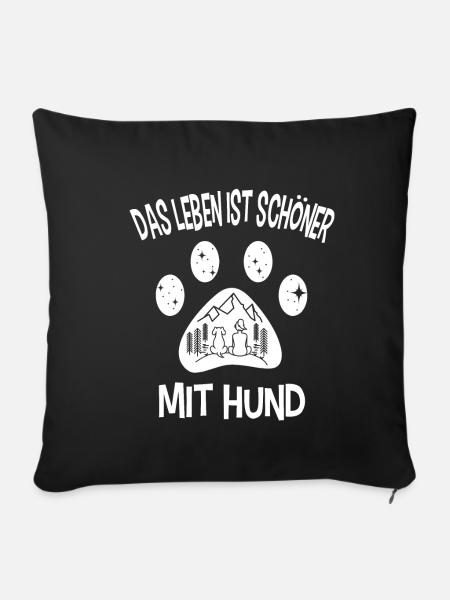 Das Leben ist schöner Mit Hund Geschenk Hündchen - Sofakissenbezug 45 x 45 cm - Schwarz