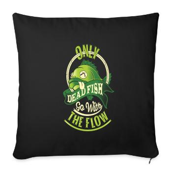 ONLY DEAD FISH SO WITH THE FLOW - Sofa pillowcase 17,3'' x 17,3'' (45 x 45 cm) - black - Front